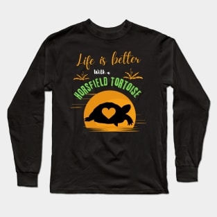 Life is Better with a Horsfield Tortoise Long Sleeve T-Shirt